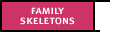 Family Skeletons