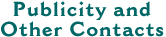 Publicity and Other Contacts